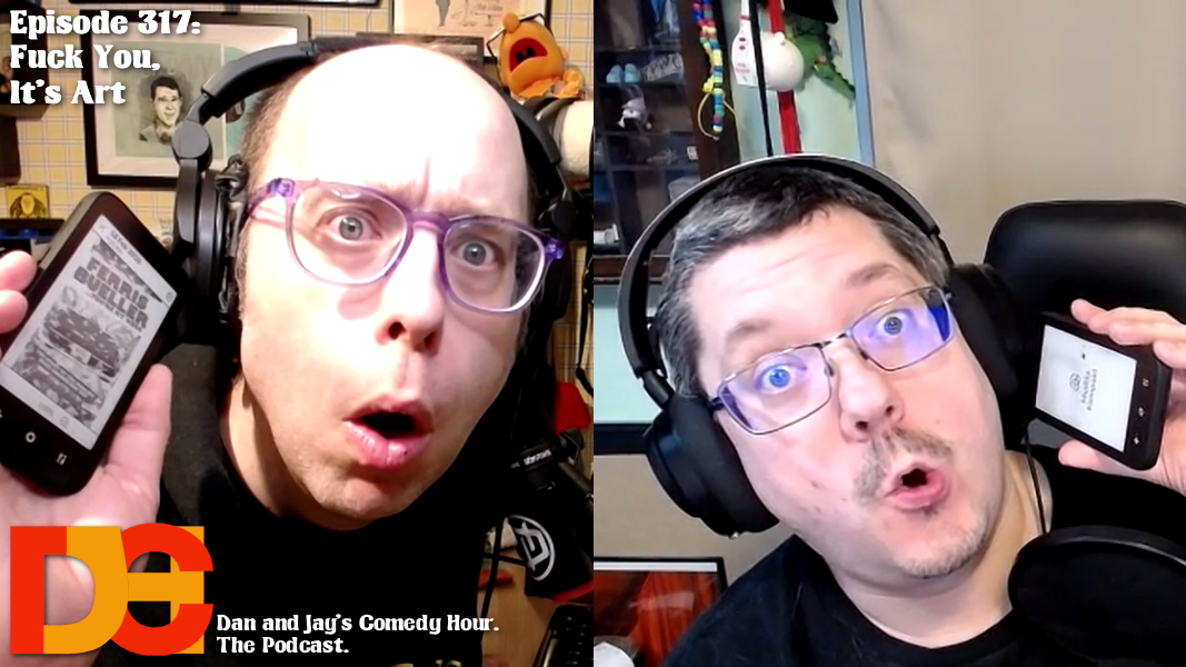 Dan and Jay’s Comedy Hour Episode 317 – Fuck You, It’s Art